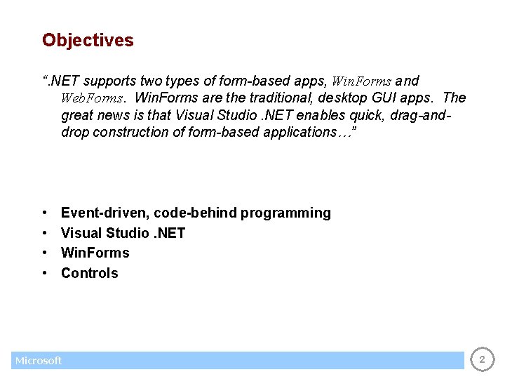 Objectives “. NET supports two types of form-based apps, Win. Forms and Web. Forms.