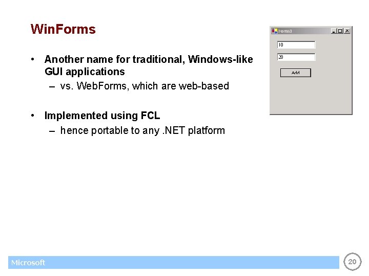 Win. Forms • Another name for traditional, Windows-like GUI applications – vs. Web. Forms,