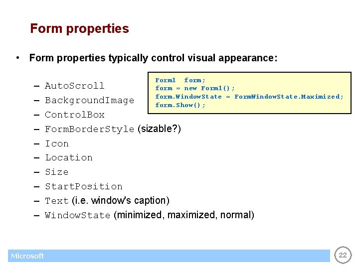 Form properties • Form properties typically control visual appearance: – – – – –