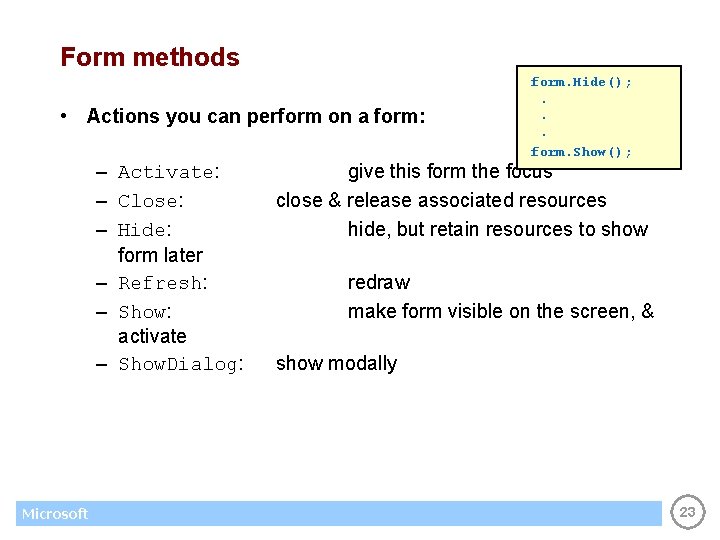 Form methods • Actions you can perform on a form: – Activate: – Close: