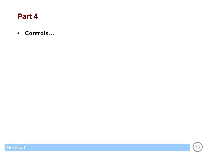 Part 4 • Controls… Microsoft 26 