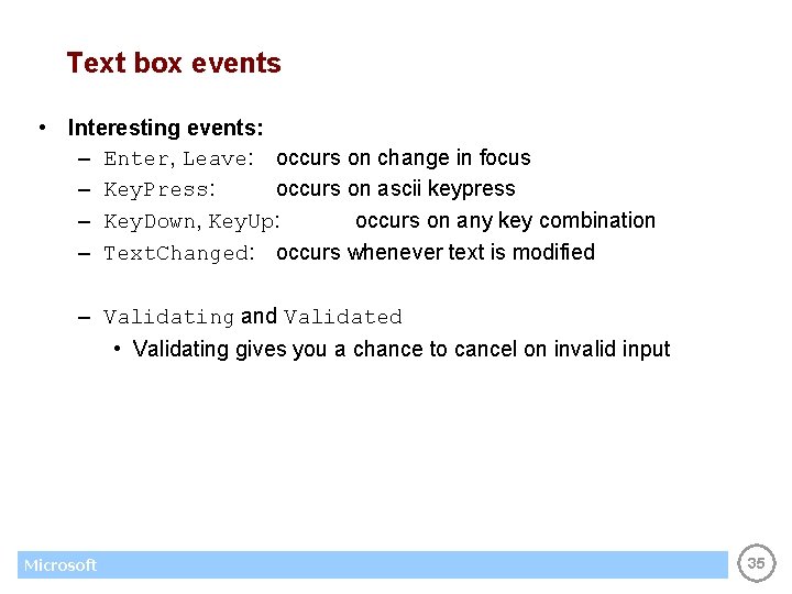 Text box events • Interesting events: – Enter, Leave: occurs on change in focus