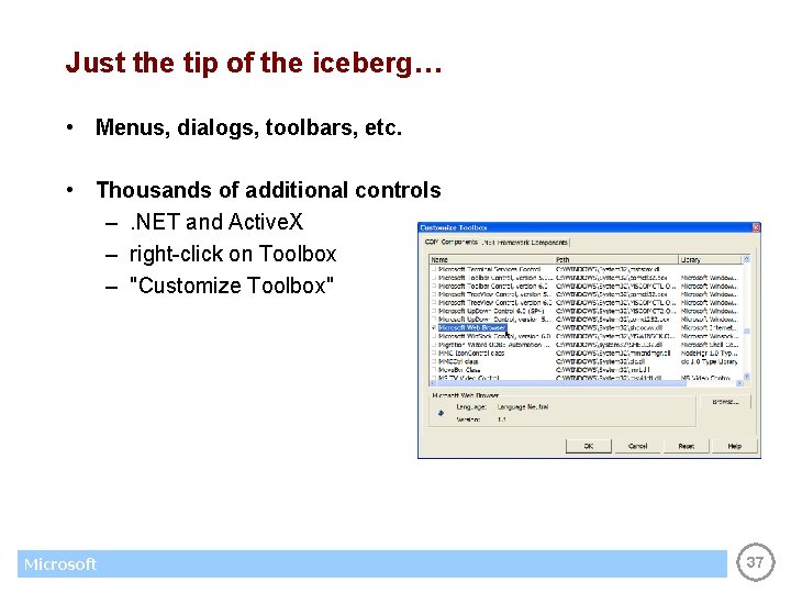 Just the tip of the iceberg… • Menus, dialogs, toolbars, etc. • Thousands of