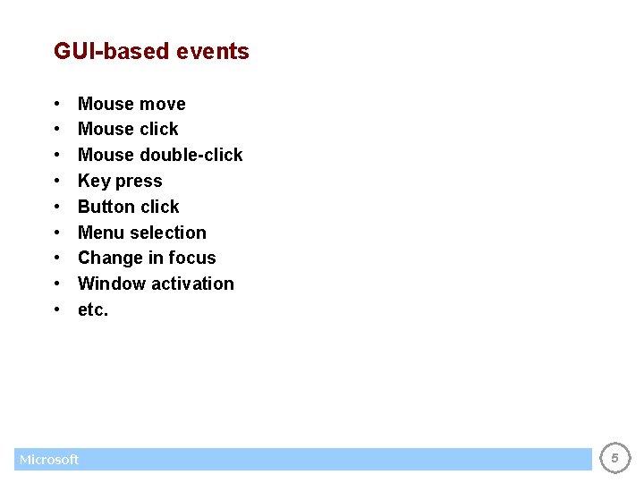 GUI-based events • • • Mouse move Mouse click Mouse double-click Key press Button