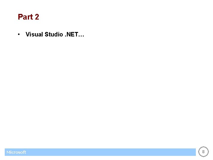 Part 2 • Visual Studio. NET… Microsoft 8 