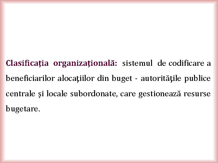 Clasificaţia organizaţională: sistemul de codificare a beneficiarilor alocaţiilor din buget - autorităţile publice centrale