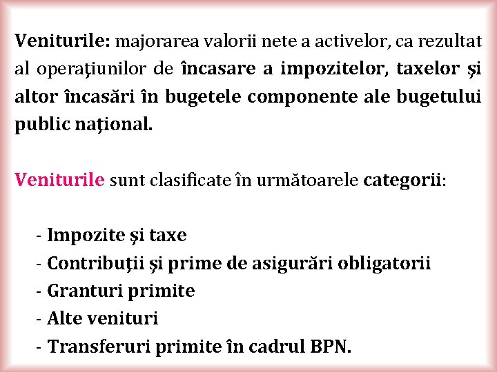 Veniturile: majorarea valorii nete a activelor, ca rezultat al operaţiunilor de încasare a impozitelor,