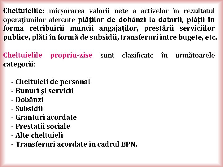 Cheltuielile: micşorarea valorii nete a activelor în rezultatul operaţiunilor aferente plăţilor de dobânzi la