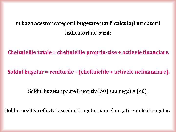 În baza acestor categorii bugetare pot fi calculați următorii indicatori de bază: Cheltuielile totale