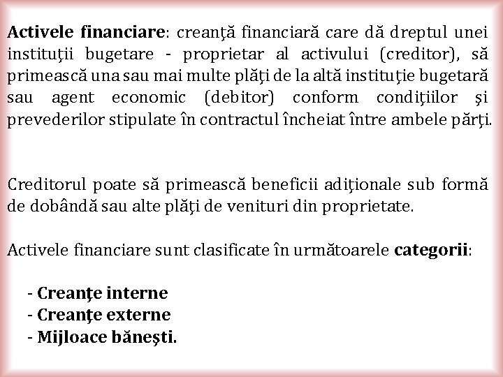Activele financiare: creanţă financiară care dă dreptul unei instituţii bugetare - proprietar al activului