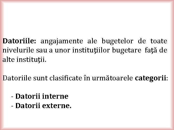 Datoriile: angajamente ale bugetelor de toate nivelurile sau a unor instituţiilor bugetare faţă de