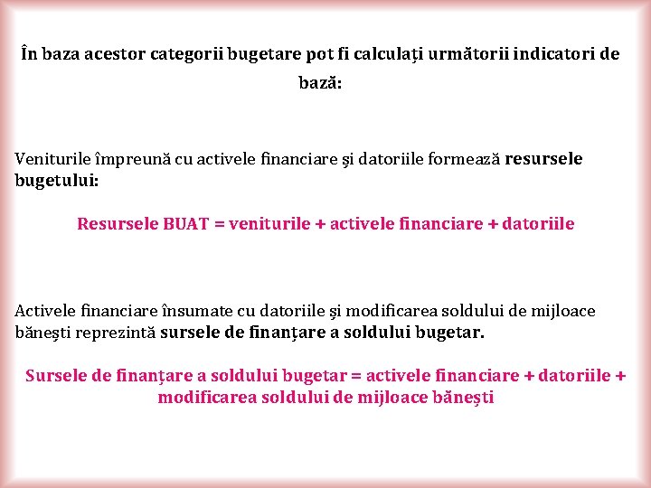 În baza acestor categorii bugetare pot fi calculați următorii indicatori de bază: Veniturile împreună