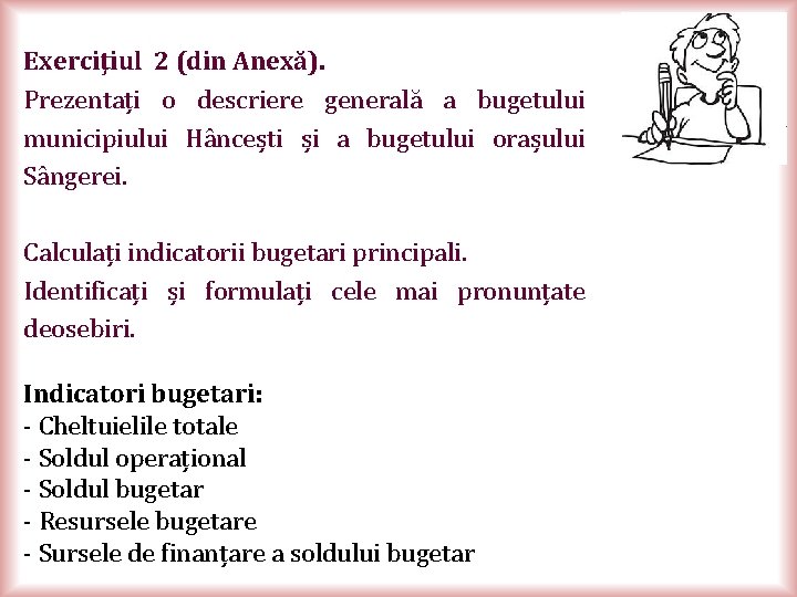 Exerciţiul 2 (din Anexă). Prezentați o descriere generală a bugetului municipiului Hâncești și a
