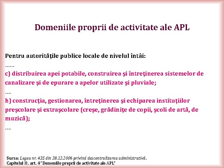 Domeniile proprii de activitate ale APL Pentru autorităţile publice locale de nivelul întâi: ……
