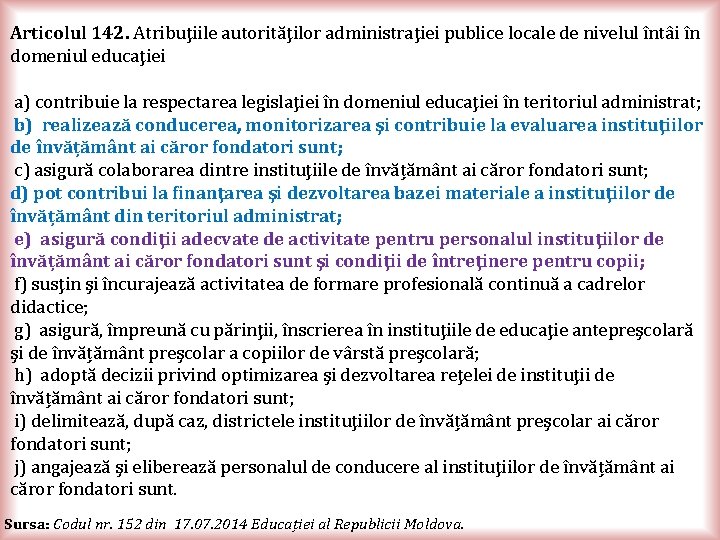 Articolul 142. Atribuţiile autorităţilor administraţiei publice locale de nivelul întâi în domeniul educaţiei a)