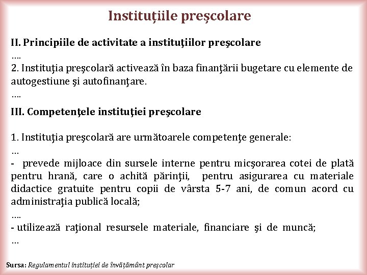 Instituțiile preșcolare II. Principiile de activitate a instituţiilor preşcolare …. 2. Instituţia preşcolară activează