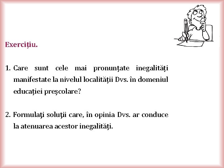 Exerciţiu. 1. Care sunt cele mai pronunțate inegalități manifestate la nivelul localității Dvs. în