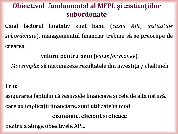 Obiectivul fundamental al MFPL și instituțiilor subordonate Când factorul limitativ sunt banii (cazul APL,