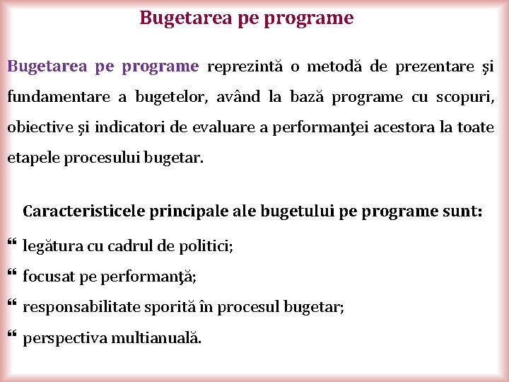 Bugetarea pe programe reprezintă o metodă de prezentare şi fundamentare a bugetelor, având la