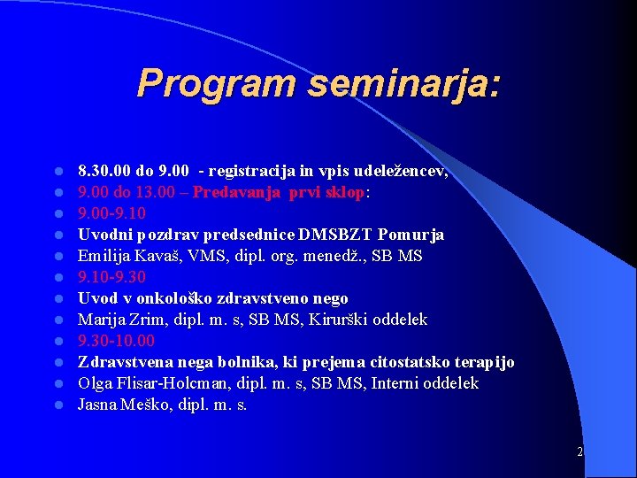 Program seminarja: l l l 8. 30. 00 do 9. 00 - registracija in