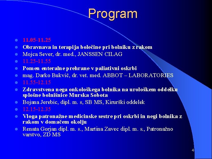 Program l l l 11. 05 -11. 25 Obravnava in terapija bolečine pri bolniku