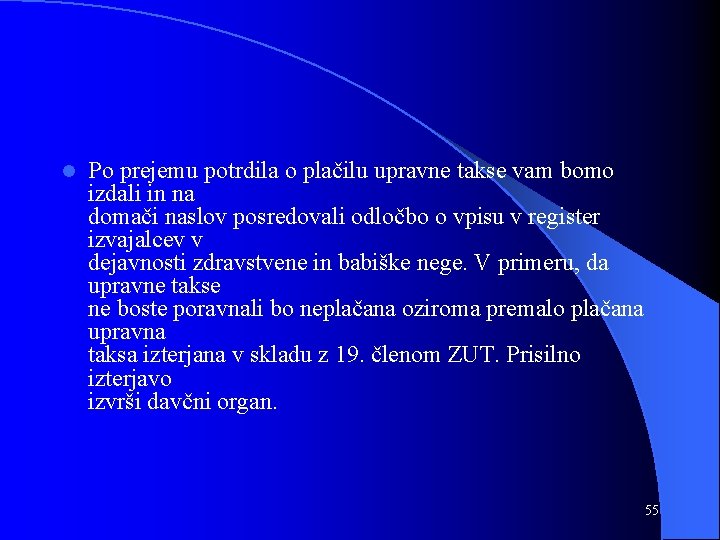 l Po prejemu potrdila o plačilu upravne takse vam bomo izdali in na domači
