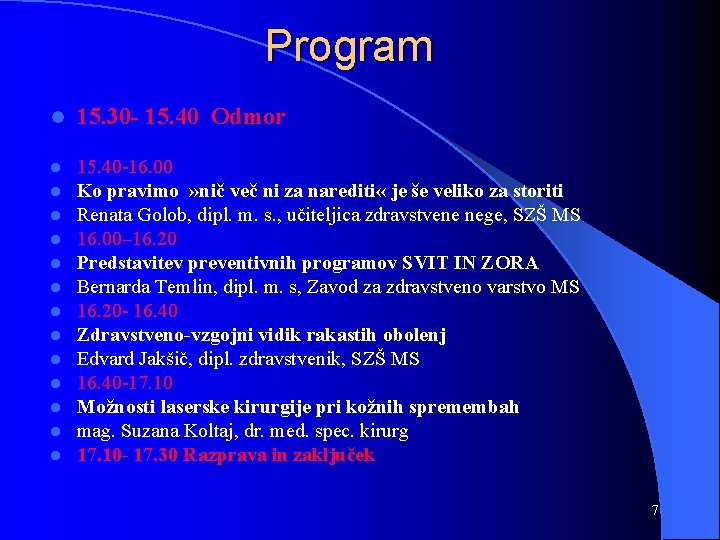 Program l 15. 30 - 15. 40 Odmor l l l l 15. 40