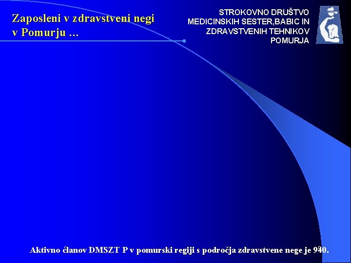 Zaposleni v zdravstveni negi v Pomurju … STROKOVNO DRUŠTVO MEDICINSKIH SESTER, BABIC IN ZDRAVSTVENIH