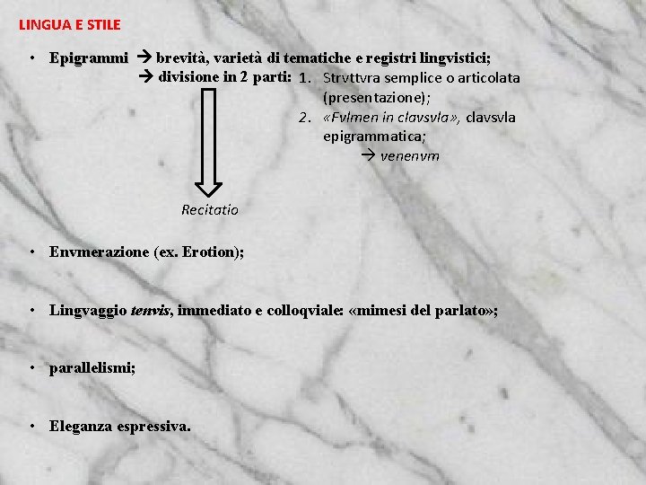 LINGUA E STILE • Epigrammi brevità, varietà di tematiche e registri lingvistici; divisione in