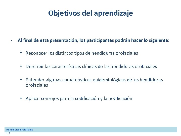 Objetivos del aprendizaje • Al final de esta presentación, los participantes podrán hacer lo