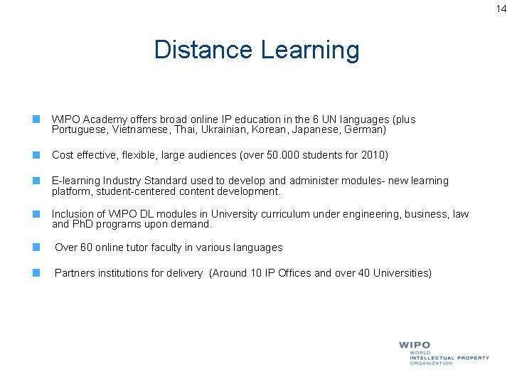 14 Distance Learning WIPO Academy offers broad online IP education in the 6 UN