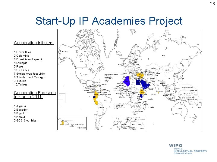 23 Start-Up IP Academies Project Cooperation initiated: 1. Costa Rica 2. Colombia 3. Dominican