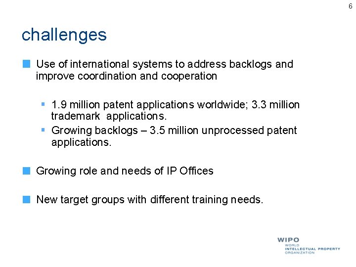 6 challenges Use of international systems to address backlogs and improve coordination and cooperation