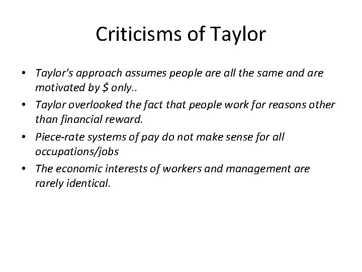 Criticisms of Taylor • Taylor's approach assumes people are all the same and are