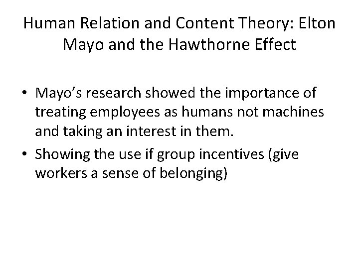 Human Relation and Content Theory: Elton Mayo and the Hawthorne Effect • Mayo’s research