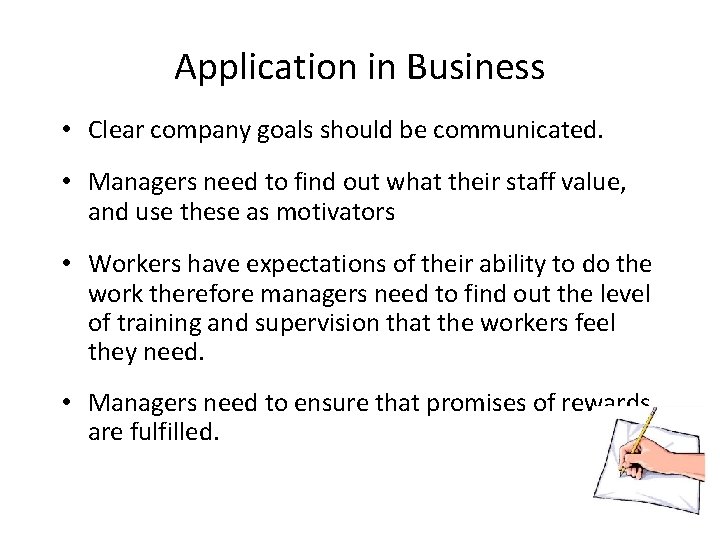 Application in Business • Clear company goals should be communicated. • Managers need to