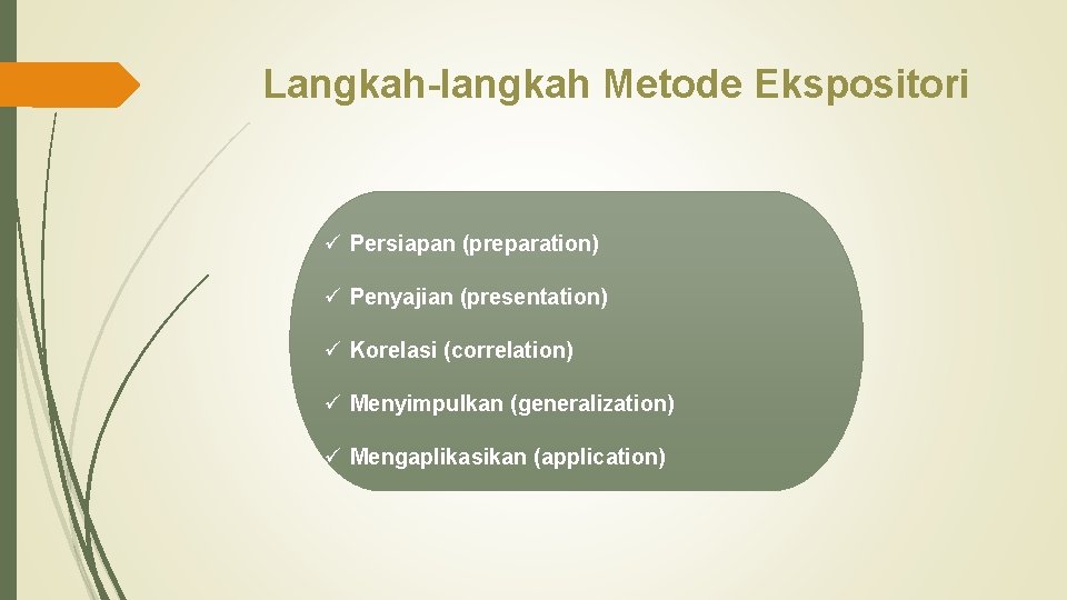 Langkah-langkah Metode Ekspositori ü Persiapan (preparation) ü Penyajian (presentation) ü Korelasi (correlation) ü Menyimpulkan