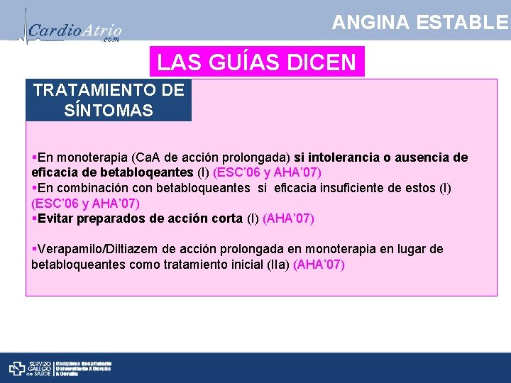 ANGINA ESTABLE LAS GUÍAS DICEN TRATAMIENTO DE SÍNTOMAS §En monoterapia (Ca. A de acción