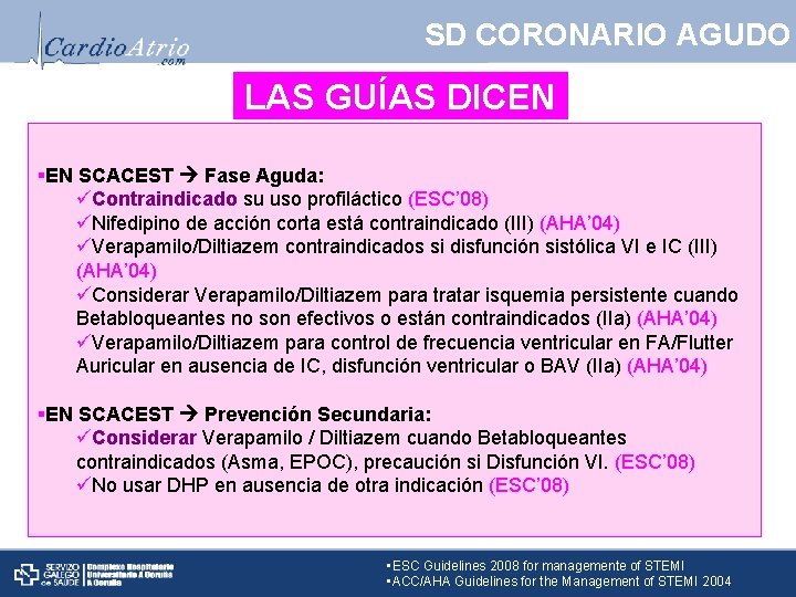 SD CORONARIO AGUDO LAS GUÍAS DICEN §EN SCACEST Fase Aguda: üContraindicado su uso profiláctico