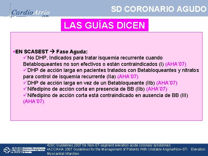 SD CORONARIO AGUDO LAS GUÍAS DICEN §EN SCASEST Fase Aguda: üNo DHP, Indicados para