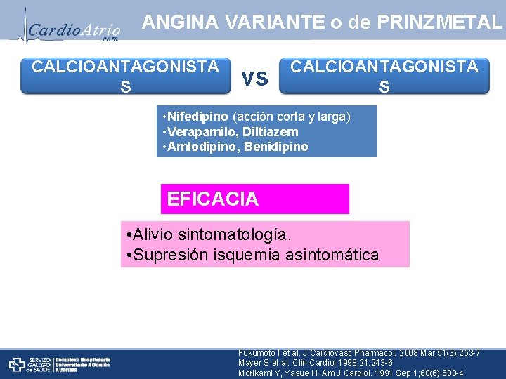 ANGINA VARIANTE o de PRINZMETAL CALCIOANTAGONISTA S vs CALCIOANTAGONISTA S • Nifedipino (acción corta