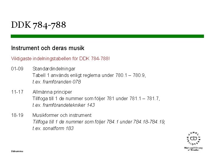 DDK 784 -788 Instrument och deras musik Viktigaste indelningstabellen för DDK 784 -788! 01