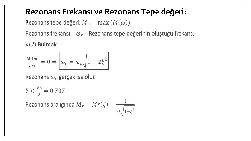 Rezonans Frekansı ve Rezonans Tepe değeri: • 