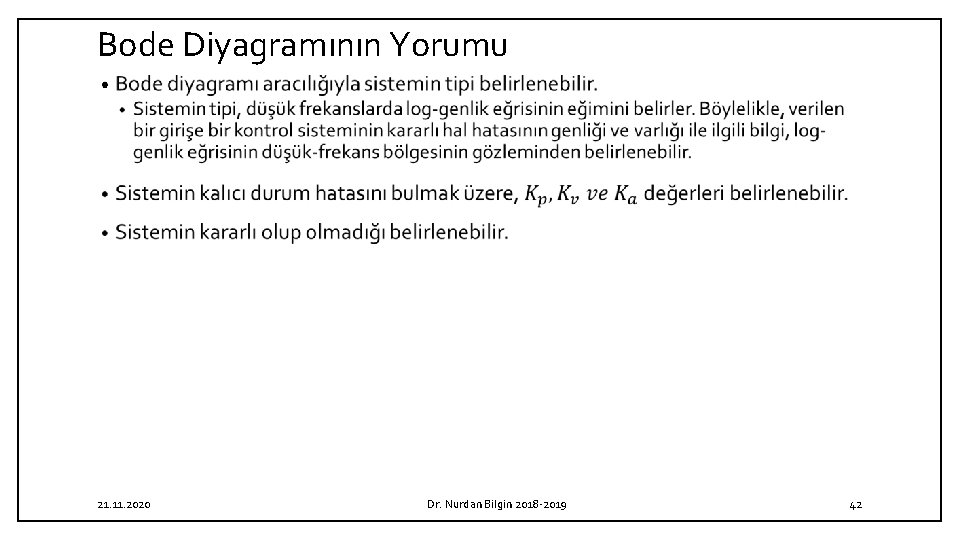 Bode Diyagramının Yorumu • 21. 11. 2020 Dr. Nurdan Bilgin 2018 2019 42 