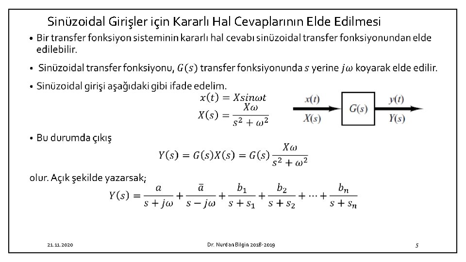 Sinüzoidal Girişler için Kararlı Hal Cevaplarının Elde Edilmesi • 21. 11. 2020 Dr. Nurdan