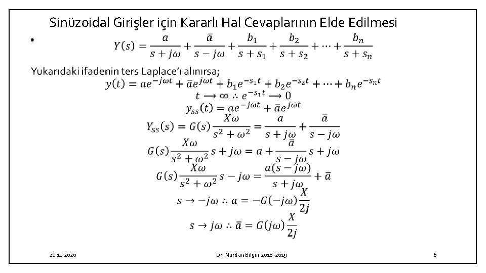 Sinüzoidal Girişler için Kararlı Hal Cevaplarının Elde Edilmesi • 21. 11. 2020 Dr. Nurdan