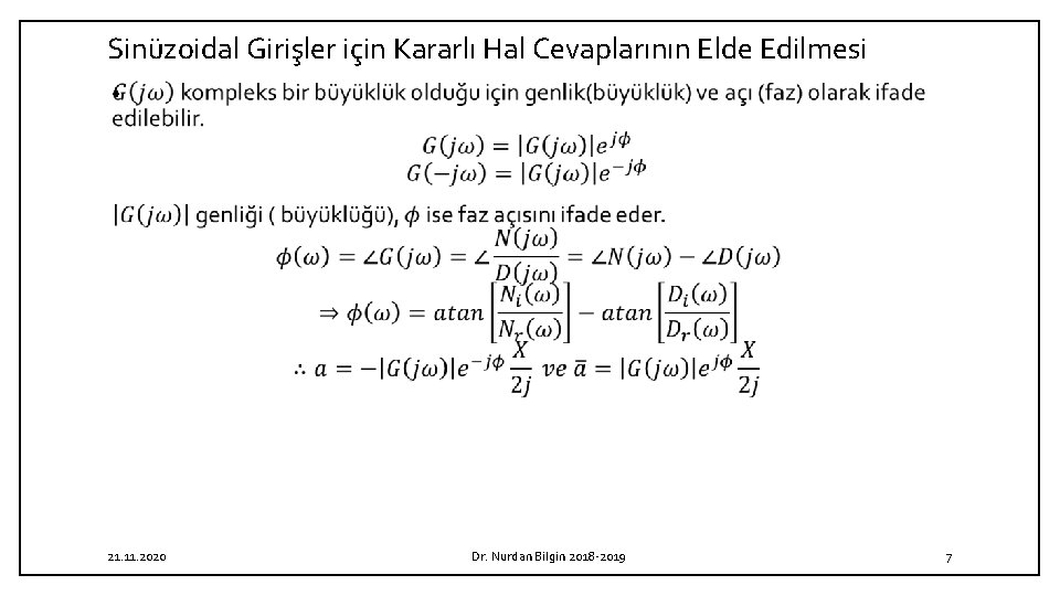 Sinüzoidal Girişler için Kararlı Hal Cevaplarının Elde Edilmesi • 21. 11. 2020 Dr. Nurdan