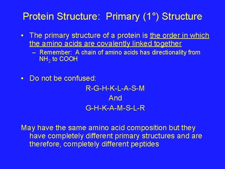 Protein Structure: Primary (1°) Structure • The primary structure of a protein is the