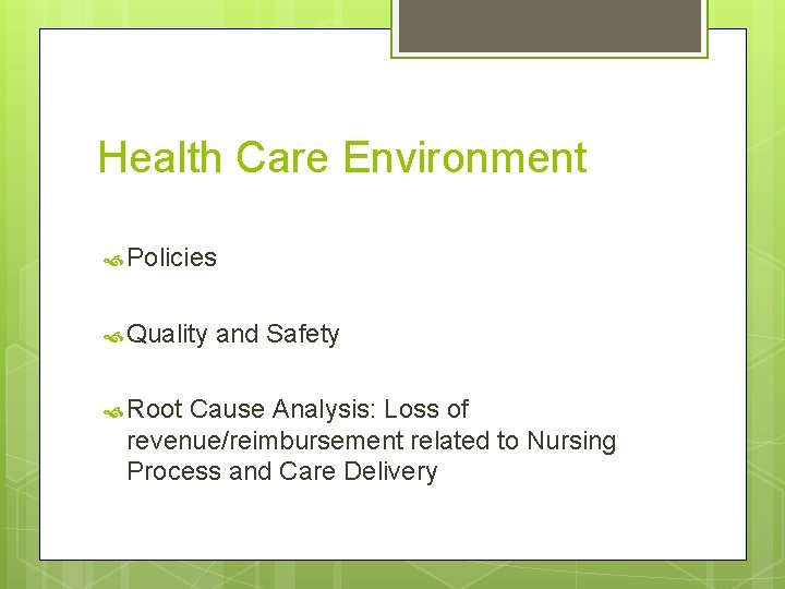 Health Care Environment Policies Quality Root and Safety Cause Analysis: Loss of revenue/reimbursement related
