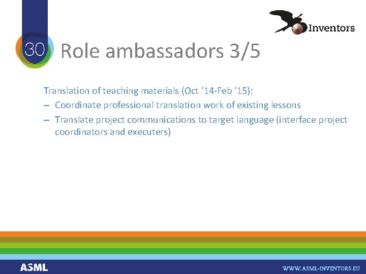 Role ambassadors 3/5 Translation of teaching materials (Oct ’ 14 -Feb ’ 15): –